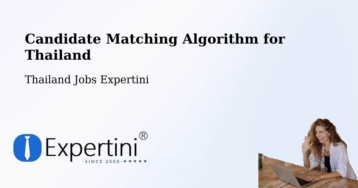Candidate Matching Algorithm Overview – Pra Wet - Thailand Jobs Expertini