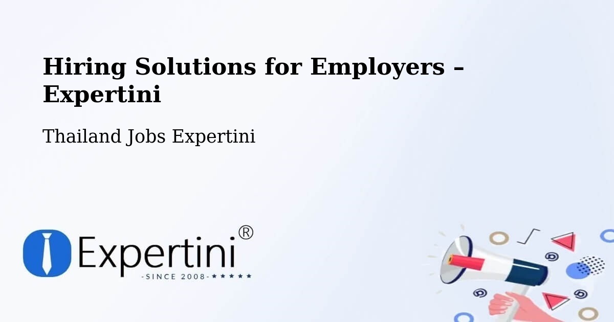 Hiring Solutions for Employers in Pra Wet - Pra Wet, Thailand Jobs Expertini